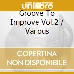 Groove To Improve Vol.2 / Various cd