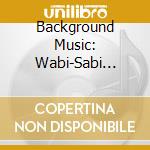 Background Music: Wabi-Sabi Vol.11 cd
