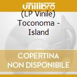 (LP Vinile) Toconoma - Island vinile