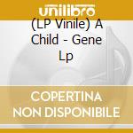(LP Vinile) A Child - Gene Lp vinile
