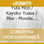 Yuta Mori / Kayoko Yuasa / Miw - Mondai Bukken / O.S.T. cd
