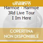 Harmoe - Harmoe 3Rd Live Tour I Im Here cd
