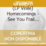 (LP Vinile) Homecomings - See You Frail Angel Sea Adore You (2 Lp) vinile
