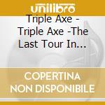 Triple Axe - Triple Axe -The Last Tour In Makuhari cd