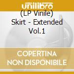 (LP Vinile) Skirt - Extended Vol.1 vinile