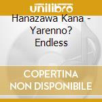 Hanazawa Kana - Yarenno? Endless cd