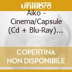 Aiko - Cinema/Capsule (Cd + Blu-Ray) (A Ver.) cd