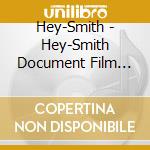 Hey-Smith - Hey-Smith Document Film -Goodbye To Say Hello cd