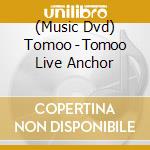(Music Dvd) Tomoo - Tomoo Live Anchor cd