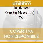 Hirokawa Keiichi(Monaca).T - Tv Anime[Chuzenji Sensei Mononoke Kougi Roku Sensei Ga Nazo Wo Toiteshimau Kara. cd