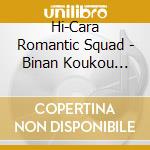 Hi-Cara Romantic Squad - Binan Koukou Chikyuu Boueibu Haikara!Op&Ed cd