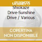 Shiokaze Drive-Sunshine Drive / Various cd