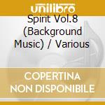 Spirit Vol.8 (Background Music) / Various cd