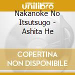 Nakanoke No Itsutsugo - Ashita He cd