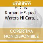 Hi-Cara Romantic Squad - Warera Hi-Cara Romantic Squad! cd