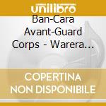 Ban-Cara Avant-Guard Corps - Warera Ban-Cara Avant-Guard Corps! cd