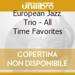 European Jazz Trio - All Time Favorites cd