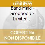 Band-Maid - Scooooop - Limited Blu-Ray Edition cd