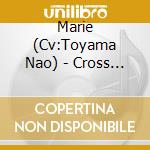 Marie (Cv:Toyama Nao) - Cross Heart-Itsuwari No Nai Kimochi cd
