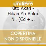 Kito Akari - Hikari Yo.Boku Ni. (Cd + Blu-Ray) cd