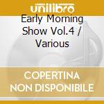 Early Morning Show Vol.4 / Various cd
