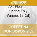 A3! Pleasant Spring Ep / Various (2 Cd) cd