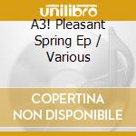 A3! Pleasant Spring Ep / Various cd