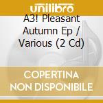 A3! Pleasant Autumn Ep / Various (2 Cd) cd