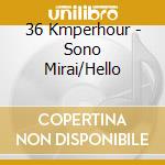 36 Kmperhour - Sono Mirai/Hello cd