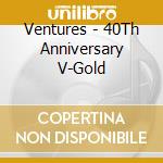 Ventures - 40Th Anniversary V-Gold cd