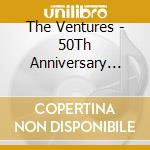 The Ventures - 50Th Anniversary Walk DonT Run cd