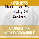 Manhattan Five - Lullaby Of Birdland cd