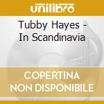 Tubby Hayes - In Scandinavia cd