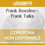 Frank Rosolino - Frank Talks cd musicale di Frank Rosolino