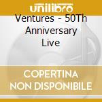 Ventures - 50Th Anniversary Live cd