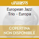 European Jazz Trio - Europa cd musicale di European Jazz Trio