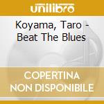 Koyama, Taro - Beat The Blues cd
