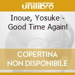 Inoue, Yosuke - Good Time Again! cd