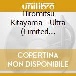 Hiromitsu Kitayama - Ultra (Limited Edition) (Cd + Blu-Ray) cd