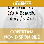 Rurushi=Loo - It's A Beautiful Story / O.S.T. cd