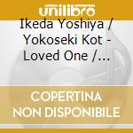 Ikeda Yoshiya / Yokoseki Kot - Loved One / O.S.T. cd