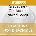 Grapevine - Circulator + Naked Songs cd
