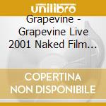 Grapevine - Grapevine Live 2001 Naked Film And More cd