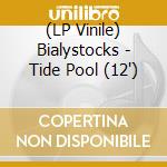 (LP Vinile) Bialystocks - Tide Pool (12") vinile