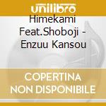 Himekami Feat.Shoboji - Enzuu Kansou cd