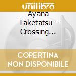 Ayana Taketatsu - Crossing Featuring Series cd