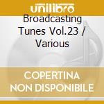 Broadcasting Tunes Vol.23 / Various cd
