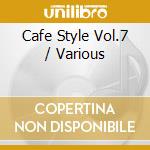 Cafe Style Vol.7 / Various cd