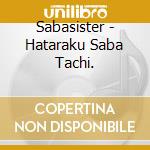 Sabasister - Hataraku Saba Tachi. cd