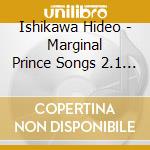 Ishikawa Hideo - Marginal Prince Songs 2.1 Stanislav cd